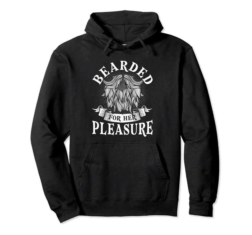 Beard Bearded Her Pleasure Hoodie - Unique Graphic for Adults - T-Shirt, Sweatshirt, Hoodie