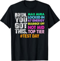 Test Day Bruh You Got This Max Aura Locked in 67 - Adult & Kids T-Shirts, Sweatshirts & Hoodies apparel design preview 1