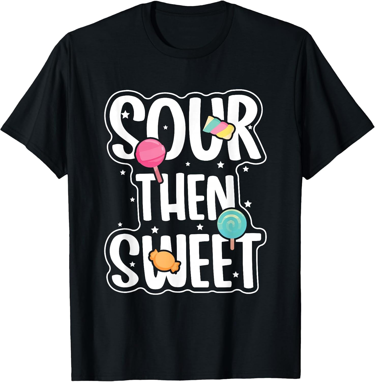 Funny Sour Then Sweet Candies Quote Candy Patch Kids - Adult & Kids T-Shirts, Sweatshirts & Hoodies apparel design preview 1