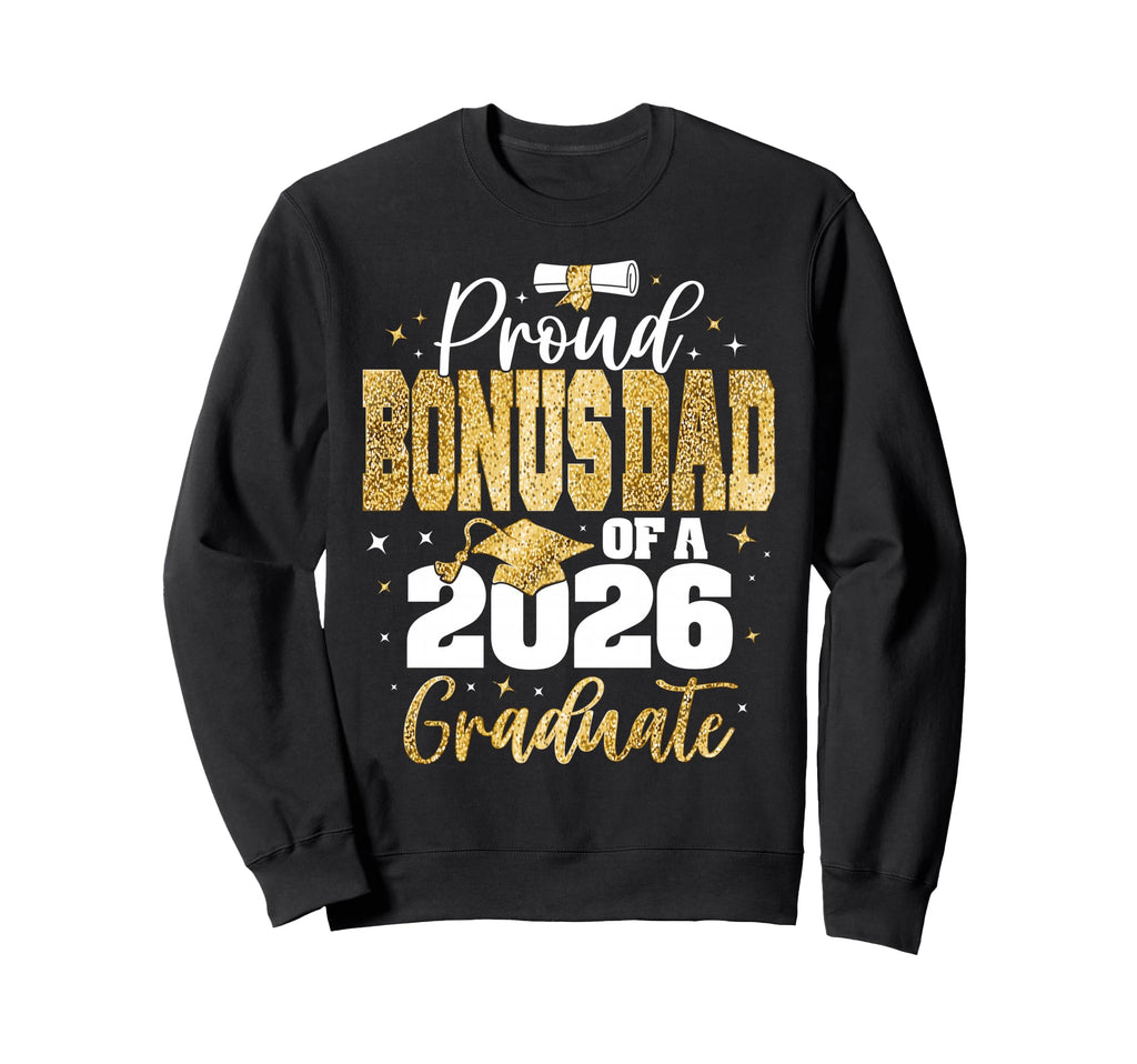 Senior 2026 Proud Bonus Dad Class Sweatshirt - Streetwear Style for Adults - T-Shirt, Sweatshirt, Hoodie