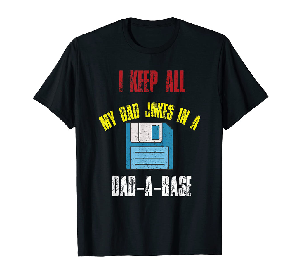 Funny Puns Dad Jokes I Keep All Dad Jokes T-Shirt - Novelty Apparel Unisex - T-Shirt, Sweatshirt, Hoodie