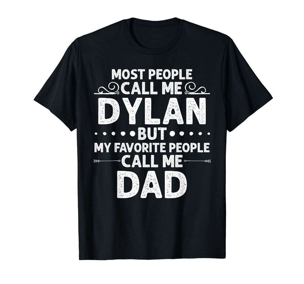 Dylan Gift Name Funny Fathers Day T-Shirt - Fun Novelty Design for Adults - T-Shirt, Sweatshirt, Hoodie