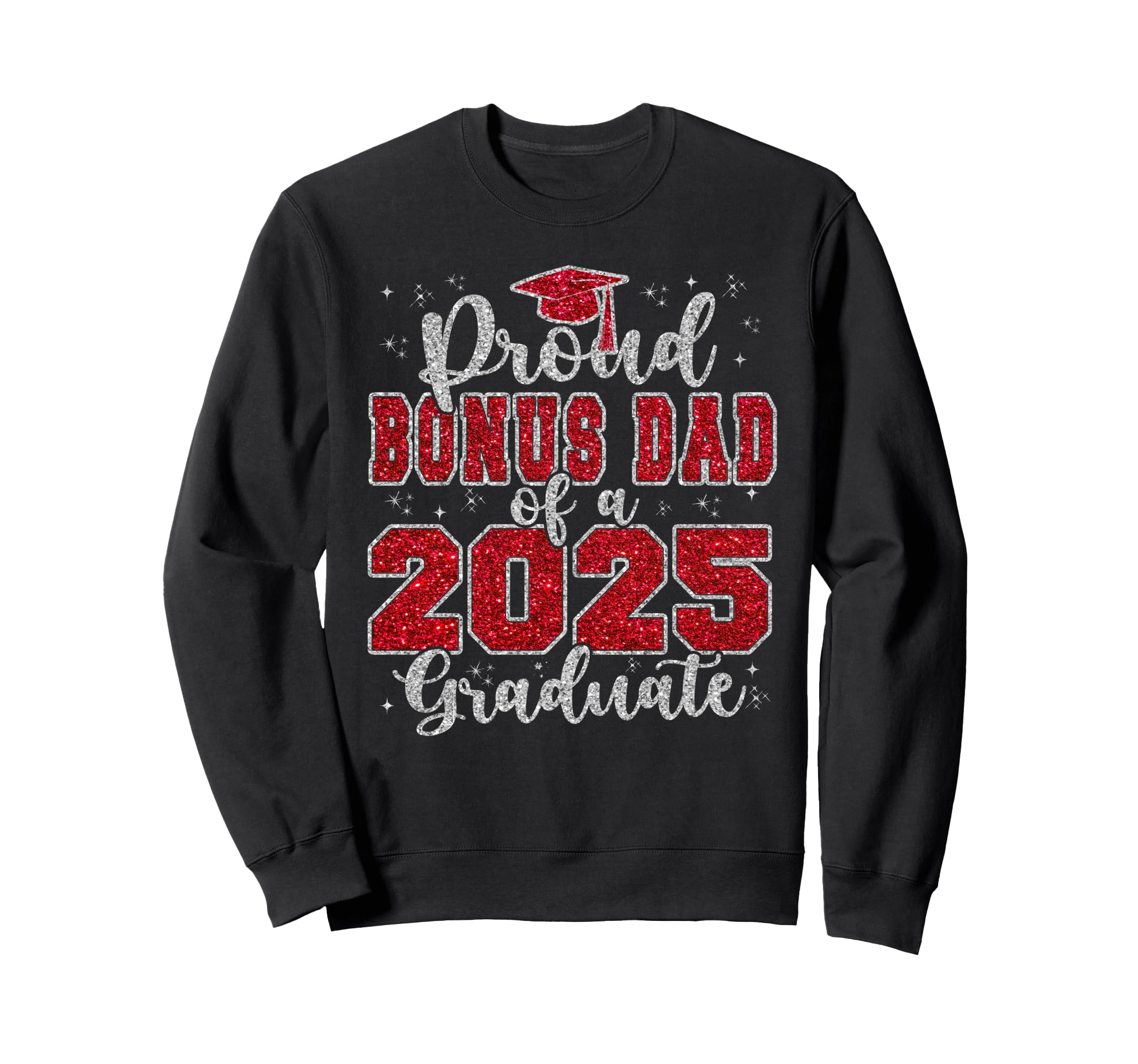 Proud Bonus Dad 2025 Graduate Prom Sweatshirt - Streetwear Style Unisex - T-Shirt, Sweatshirt, Hoodie