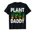 Plant Daddy Funny Gardening Plants Lover T-Shirt - Novelty Apparel Unisex - T-Shirt, Sweatshirt, Hoodie