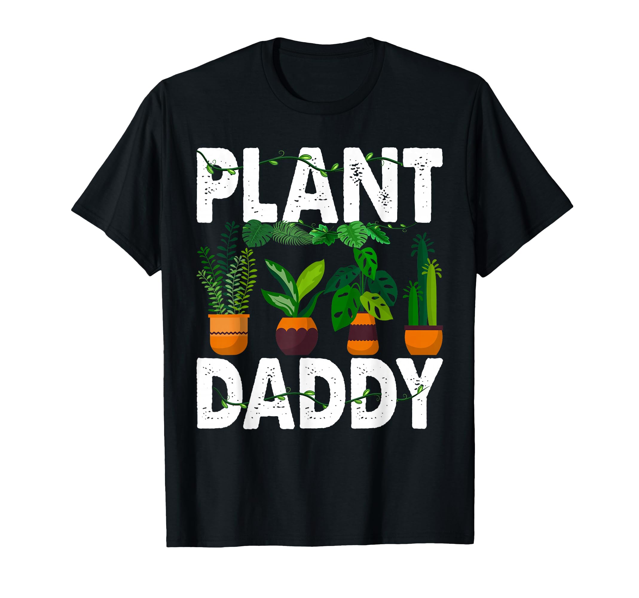 Plant Daddy Funny Gardening Plants Lover T-Shirt - Novelty Apparel Unisex - T-Shirt, Sweatshirt, Hoodie