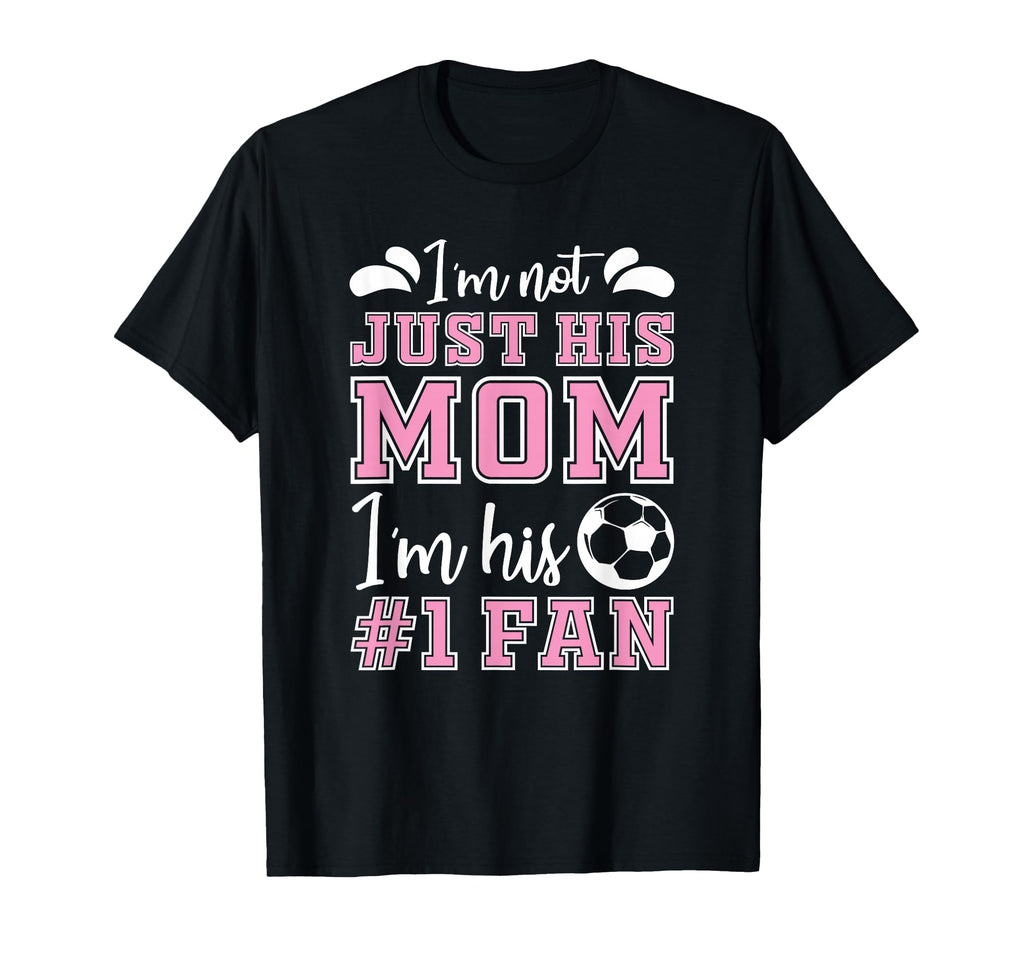 Im Not Just His Mom 1 Fan Team T-Shirt - Aesthetic Graphic Men Women - T-Shirt, Sweatshirt, Hoodie