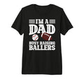 Mens Im Dad Busy Raising Ballers T-Shirt - Unique Graphic Men Women - T-Shirt, Sweatshirt, Hoodie