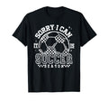 Sorry I Cant Its Soccer Season T-Shirt - Novelty Apparel for Adults - T-Shirt, Sweatshirt, Hoodie