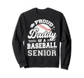 Proud Daddy Baseball Senior Class Sweatshirt - Streetwear Style Men Women - T-Shirt, Sweatshirt, Hoodie