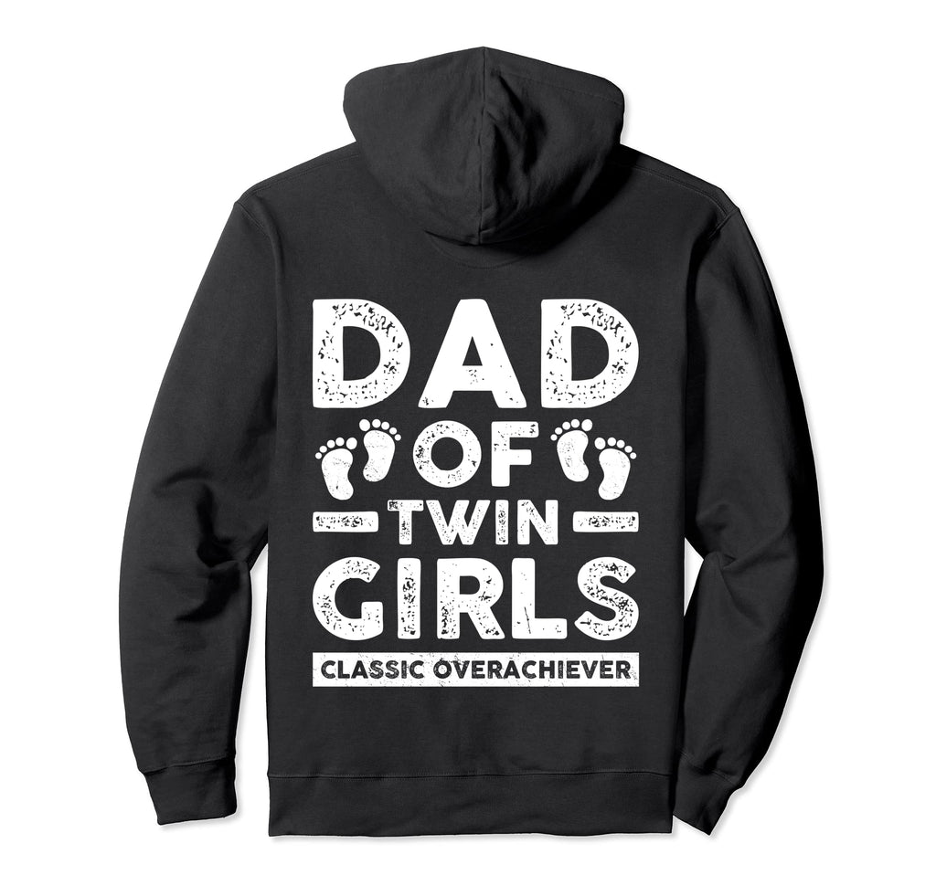 Dad Twin Overachiever Funny Twin Dad Father Hoodie - Graphic Print Unisex - T-Shirt, Sweatshirt, Hoodie