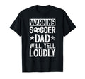 Soccer Dad Will Yell Loudly Dad Soccer T-Shirt - Novelty Apparel Men Women - T-Shirt, Sweatshirt, Hoodie