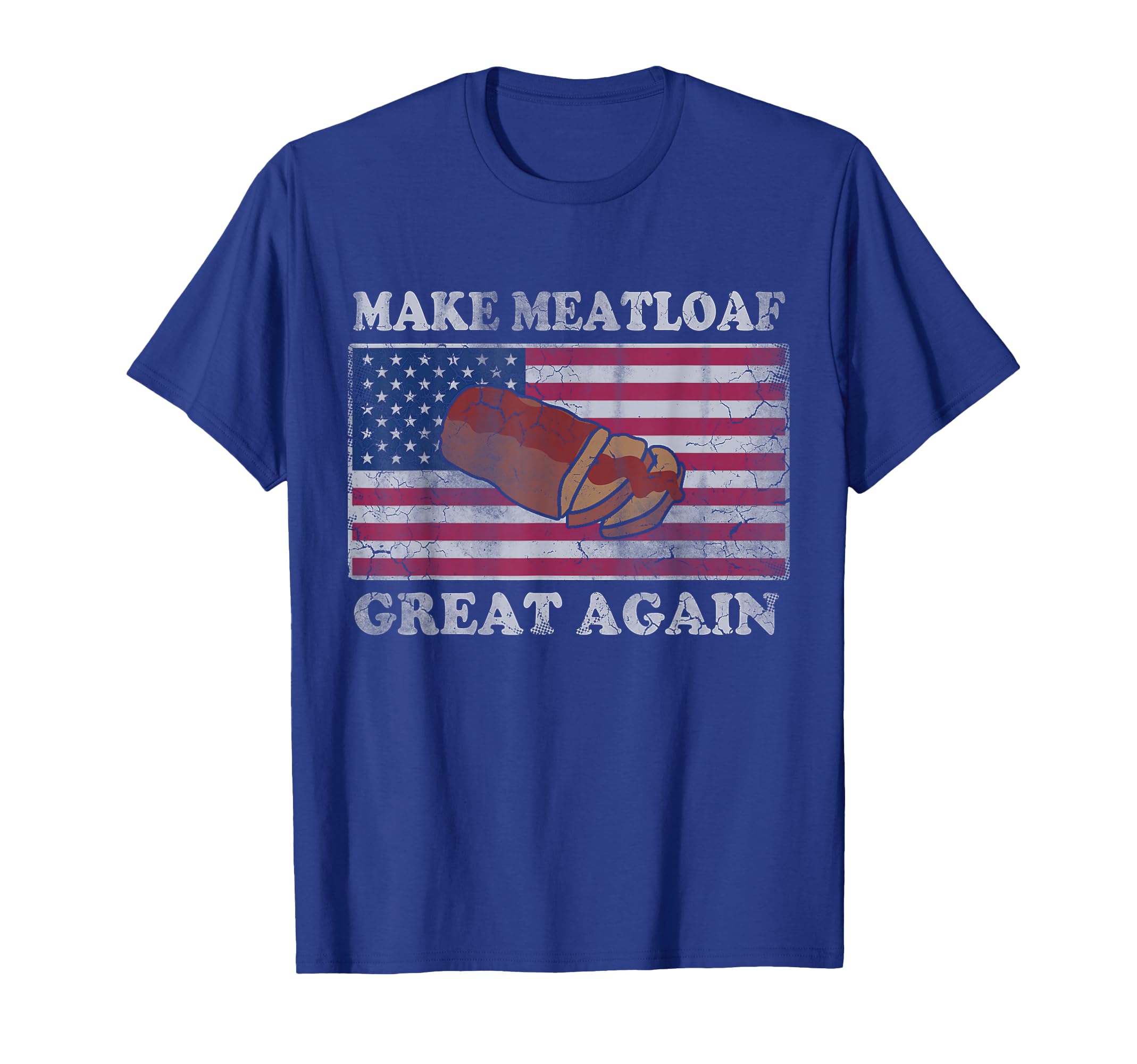 Make Meatloaf Great Again Humorous T-Shirt - Unique Graphic Men Women - T-Shirt, Sweatshirt, Hoodie