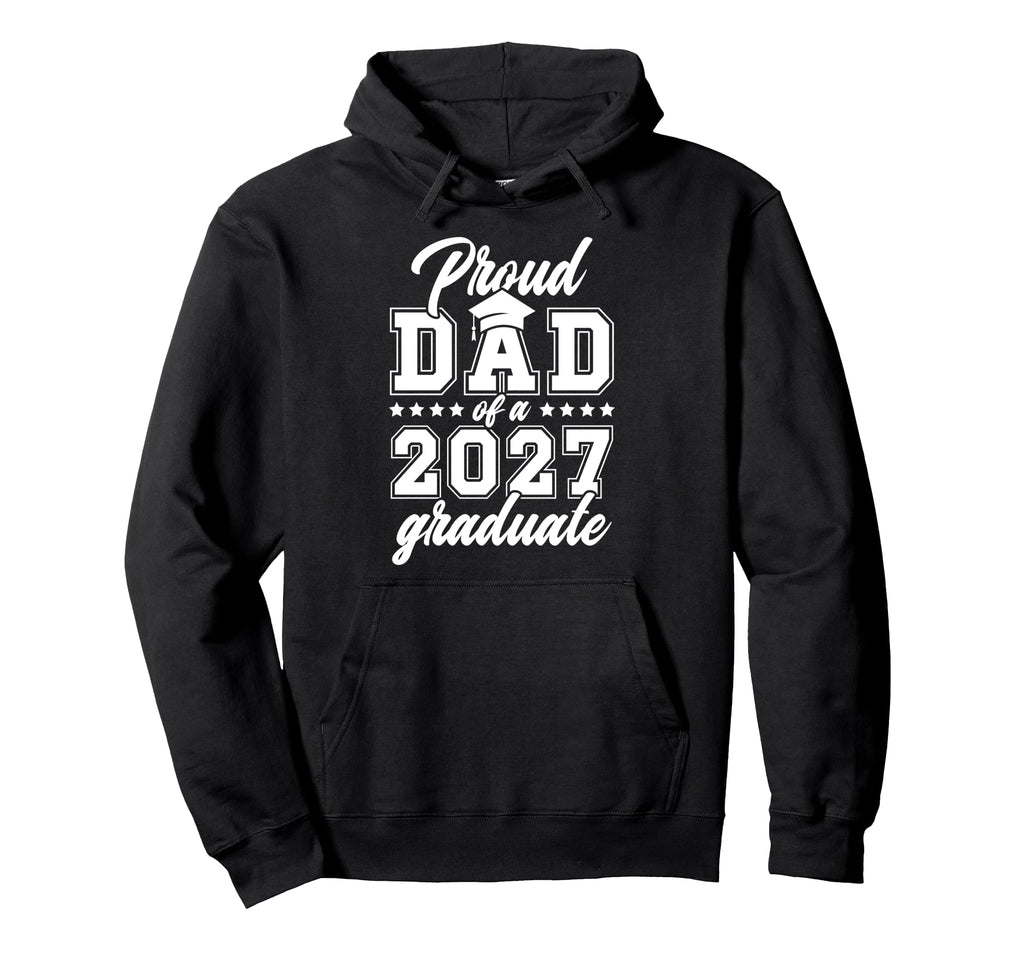 Proud Senior Dad 2027 Graduate Dad 2027 Hoodie - Fun Novelty Design Unisex - T-Shirt, Sweatshirt, Hoodie