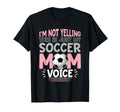 Im Not Yelling This Is Just My Soccer Mom T-Shirt - Graphic Print Unisex - T-Shirt, Sweatshirt, Hoodie