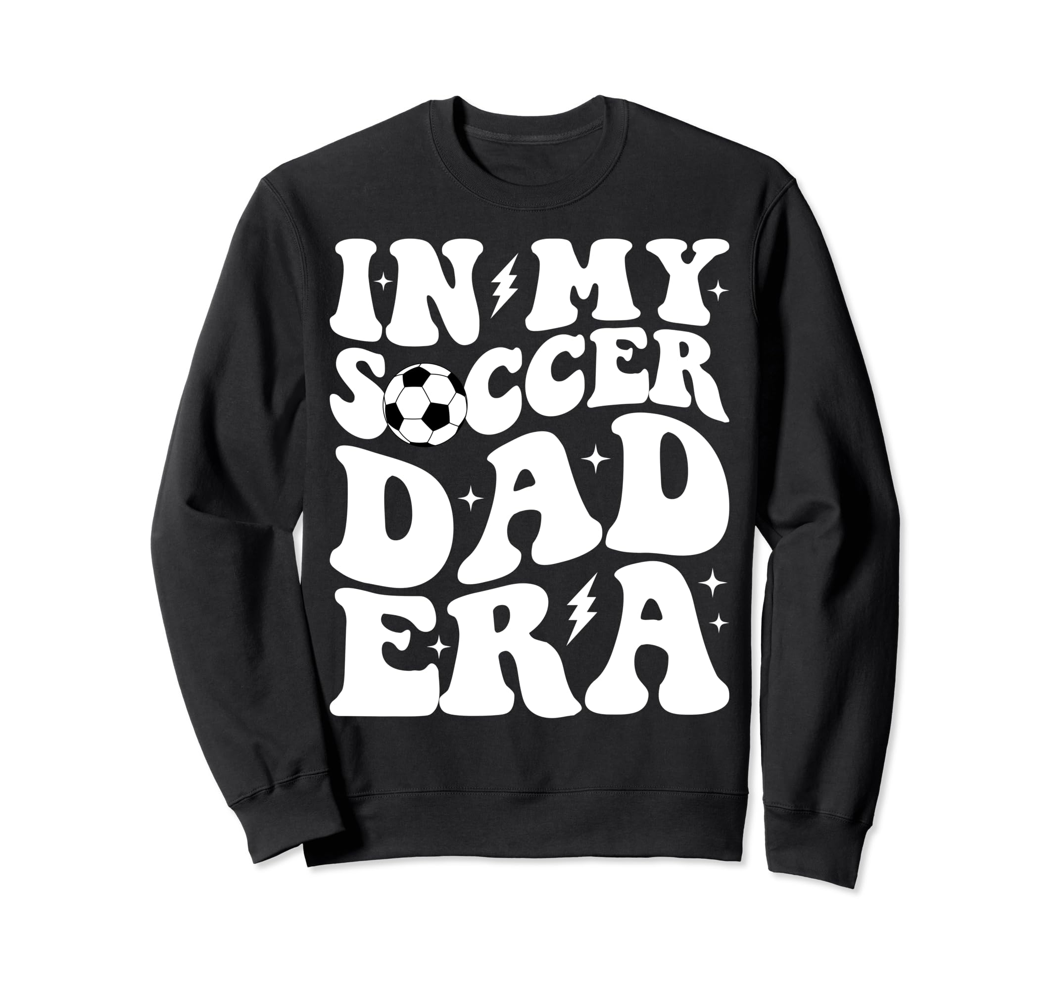 Groovy My Soccer Dad Era Sweatshirt - Casual Everyday Wear Men Women - T-Shirt, Sweatshirt, Hoodie