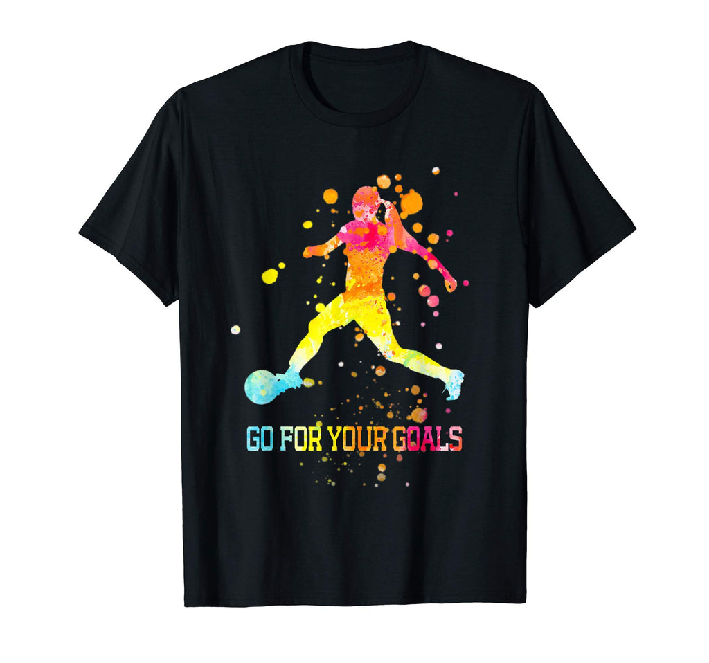 Go Your Goals Soccer Player T-Shirt - Fun Novelty Design Men Women - T-Shirt, Sweatshirt, Hoodie