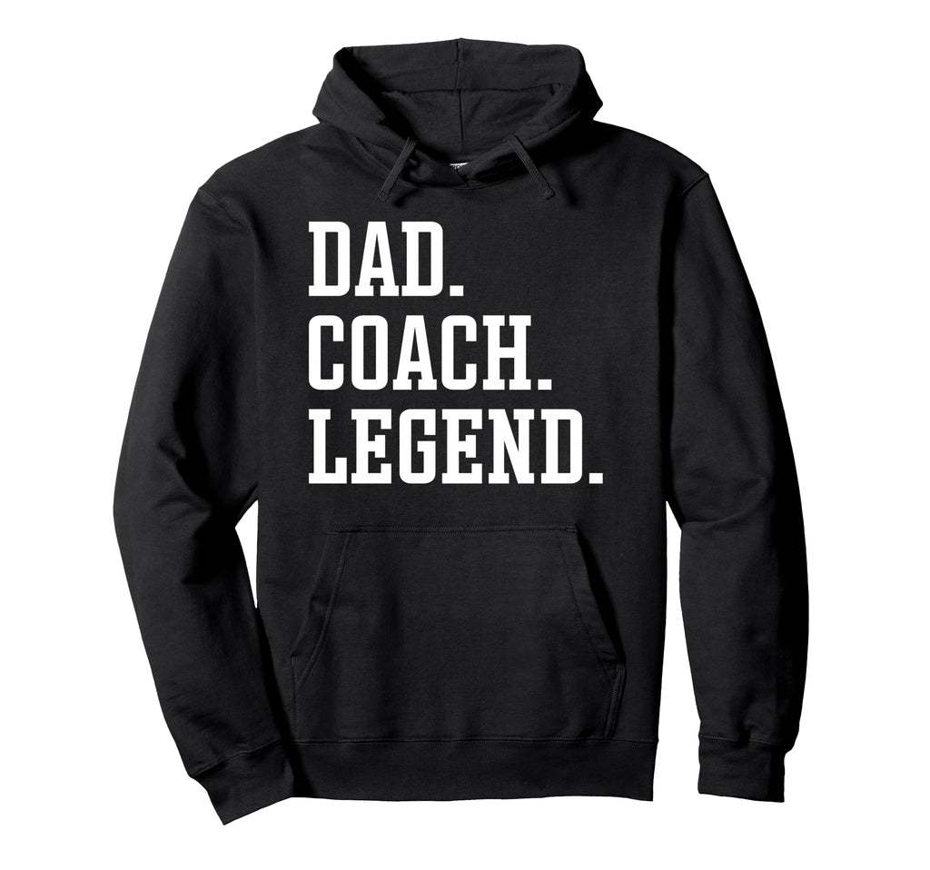 Dad Coach Legend Coach Dad Hoodie - Graphic Print for Adults - T-Shirt, Sweatshirt, Hoodie
