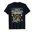 I Once Protected Him Now He T-Shirt - Fun Novelty Design Men Women - T-Shirt, Sweatshirt, Hoodie