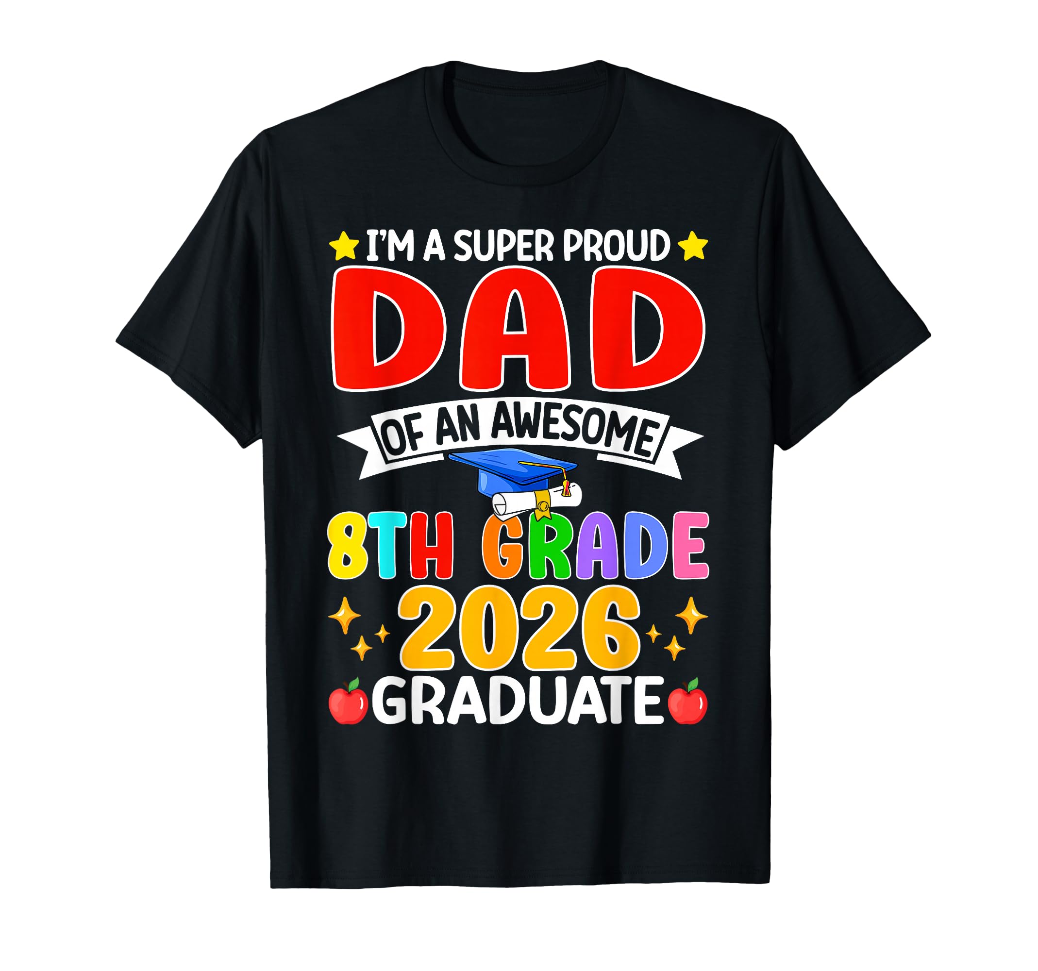 Im Super Proud Dad Awesome 8Th Grade T-Shirt - Aesthetic Graphic Men Women - T-Shirt, Sweatshirt, Hoodie