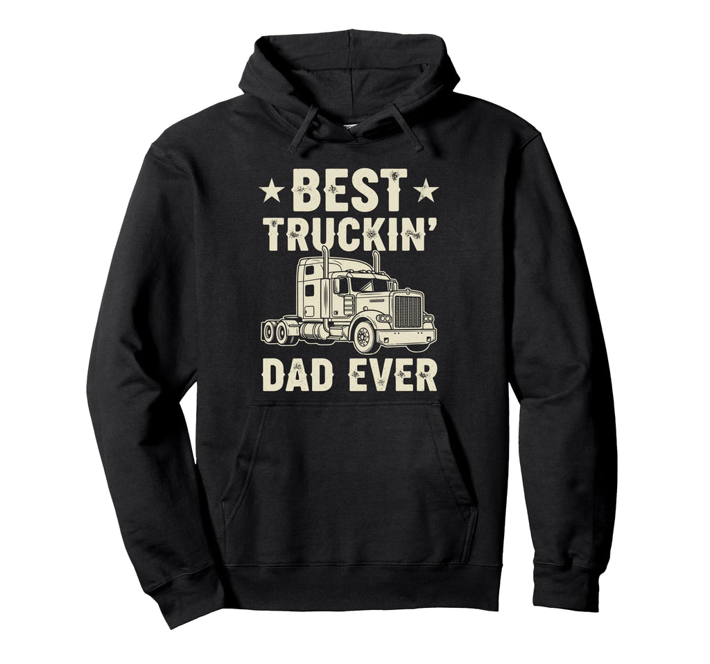 Best Truckin Dad Ever Funny Truck Hoodie - Aesthetic Graphic for Adults - T-Shirt, Sweatshirt, Hoodie