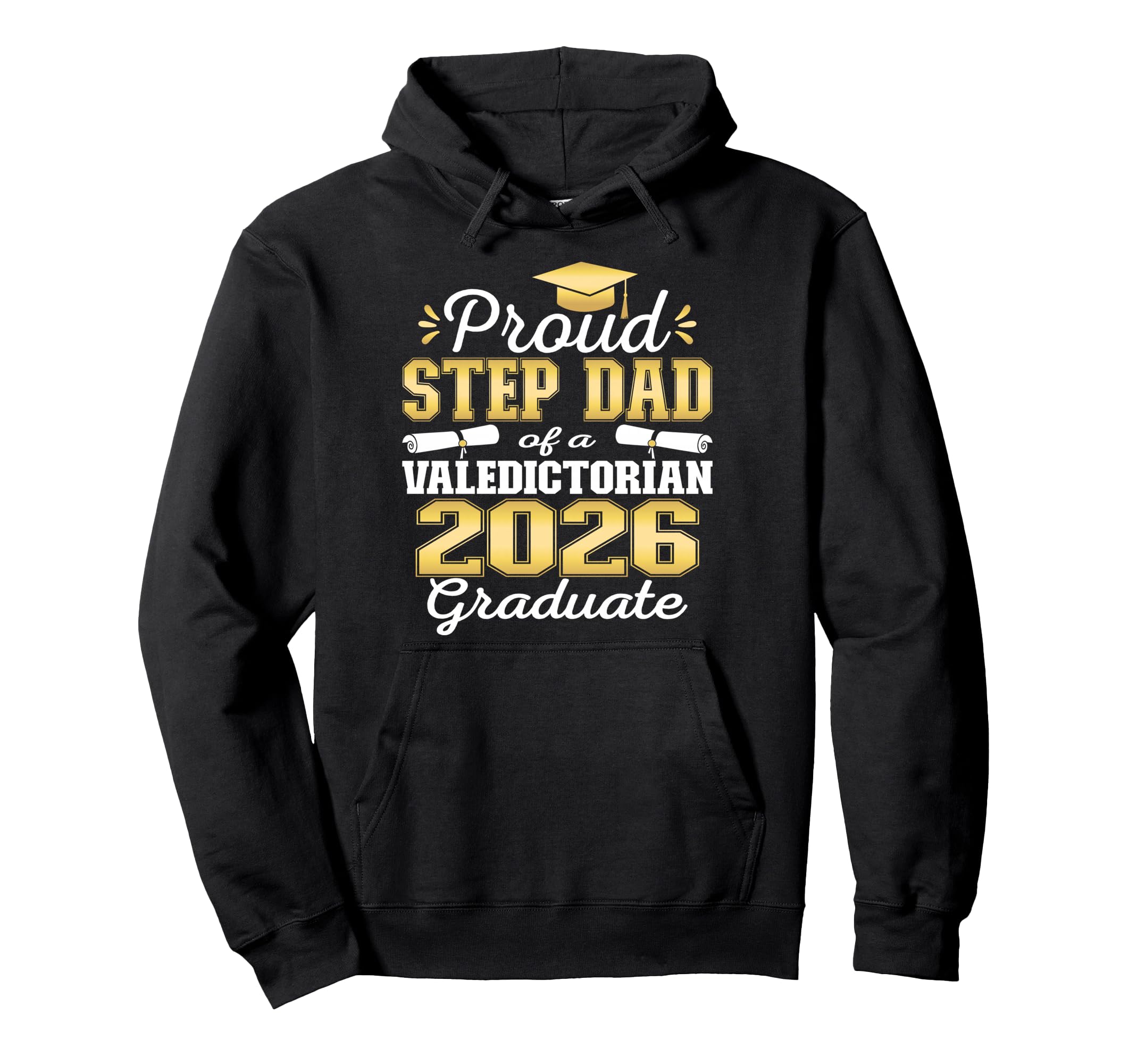 Proud Step Dad 2026 Valedictorian Hoodie - Unique Graphic for Adults - T-Shirt, Sweatshirt, Hoodie