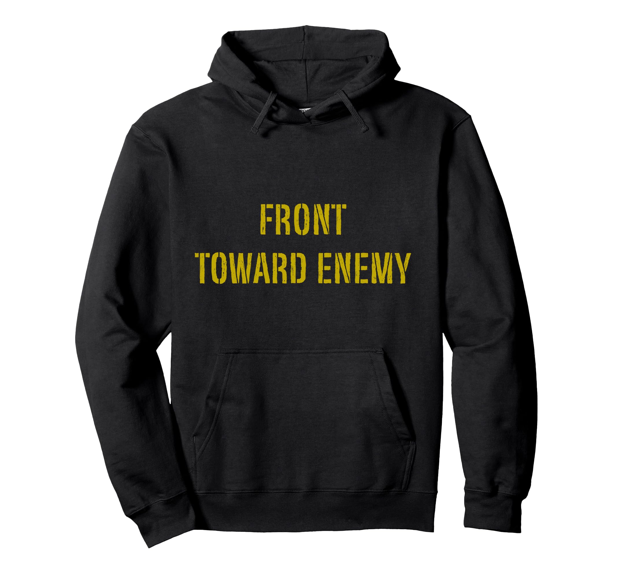 Military Front Toward Enemy Grunged Hoodie - Streetwear Style Men Women - T-Shirt, Sweatshirt, Hoodie