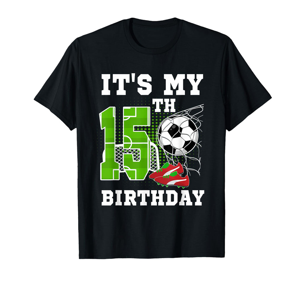 15 Year Old Birthday Its My 15Th T-Shirt - Casual Everyday Wear Unisex - T-Shirt, Sweatshirt, Hoodie