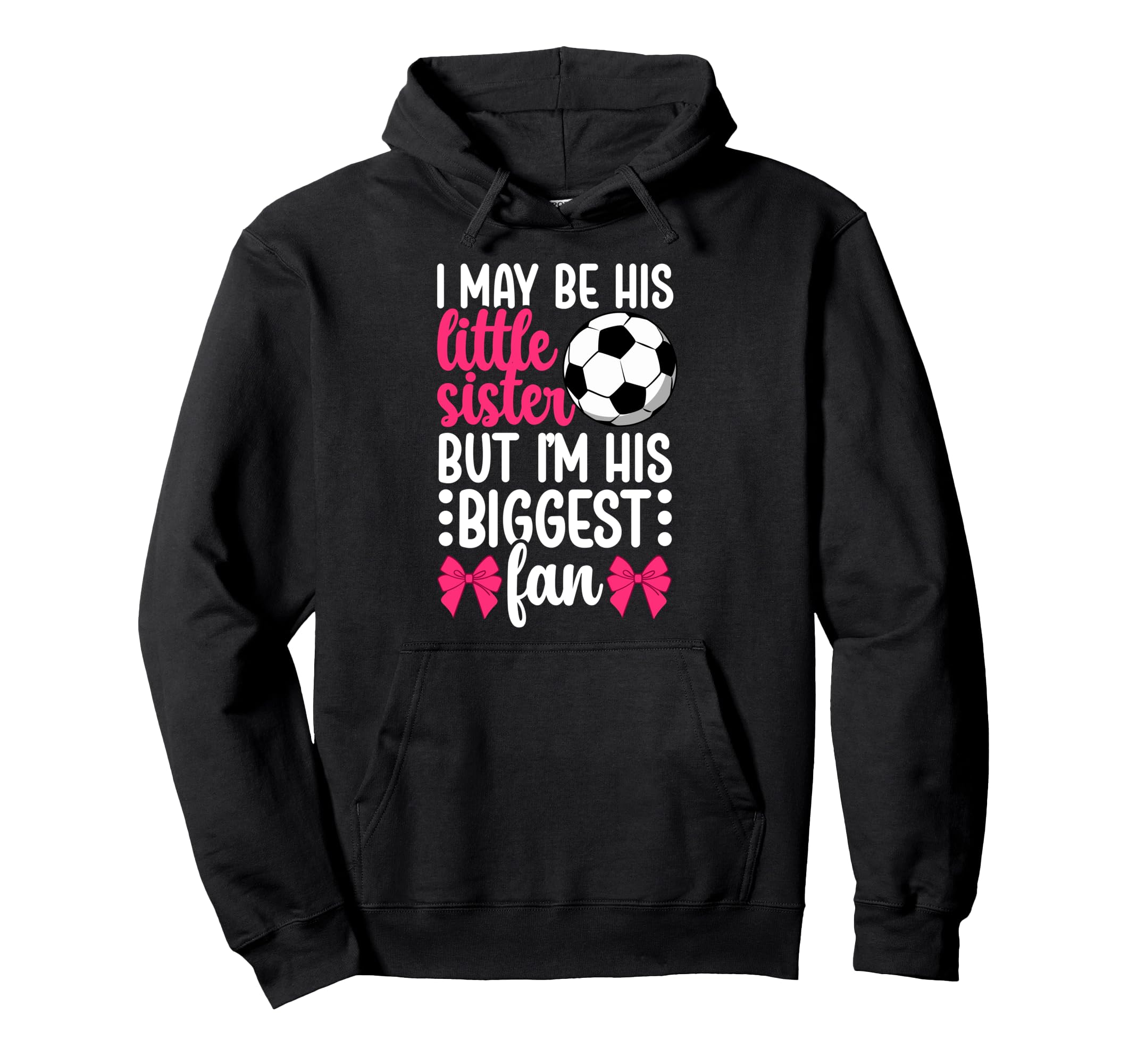 His Biggest Fan Soccer Sister Soccer Hoodie - Streetwear Style Men Women - T-Shirt, Sweatshirt, Hoodie