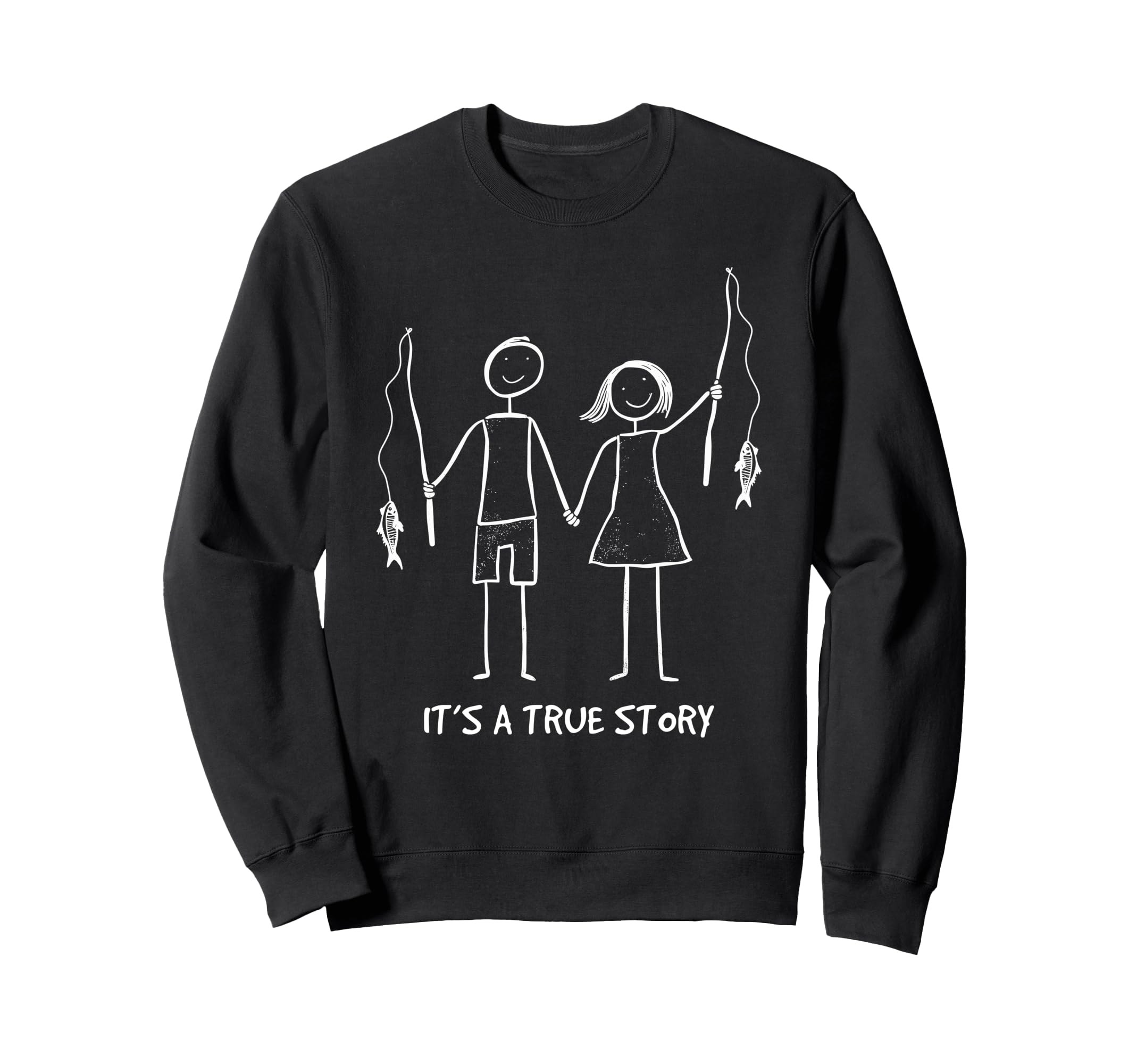 Its True Story Fishing Couple Sweatshirt - Novelty Apparel Men Women - T-Shirt, Sweatshirt, Hoodie