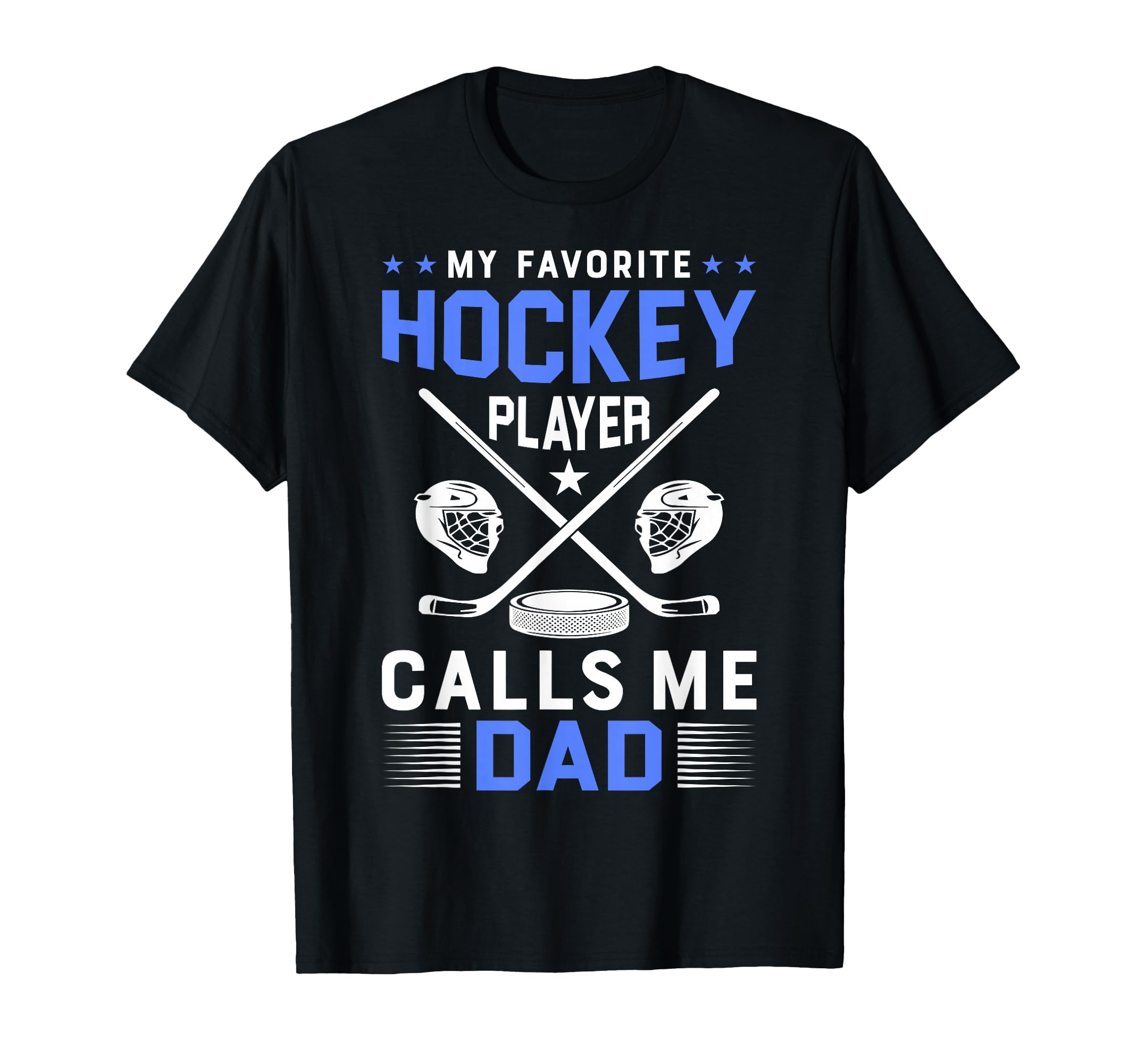 My Favorite Hockey Player Calls Me Dad T-Shirt - Trendy Graphic for Adults - T-Shirt, Sweatshirt, Hoodie