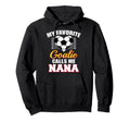 My Favorite Goalie Calls Me Nana Hoodie - Streetwear Style for Adults - T-Shirt, Sweatshirt, Hoodie