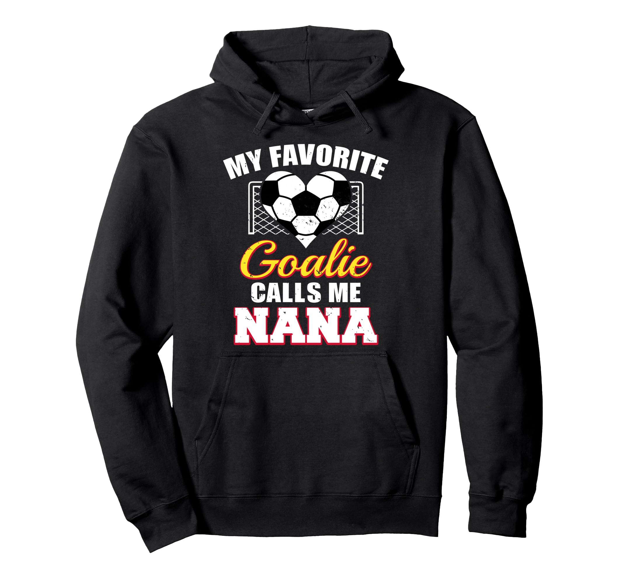 My Favorite Goalie Calls Me Nana Hoodie - Streetwear Style for Adults - T-Shirt, Sweatshirt, Hoodie