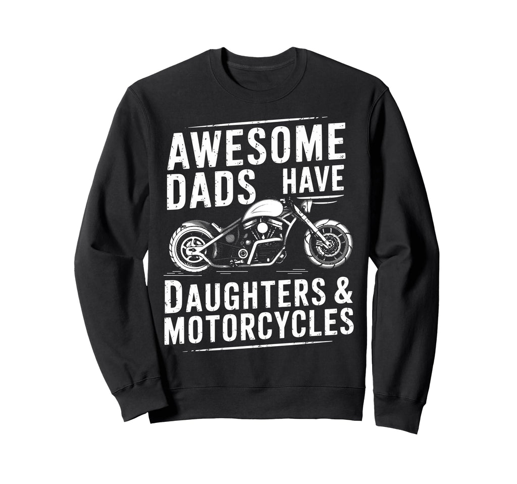 Awesome Dads Have Daughters Motorcycles Sweatshirt - Graphic Print Unisex - T-Shirt, Sweatshirt, Hoodie