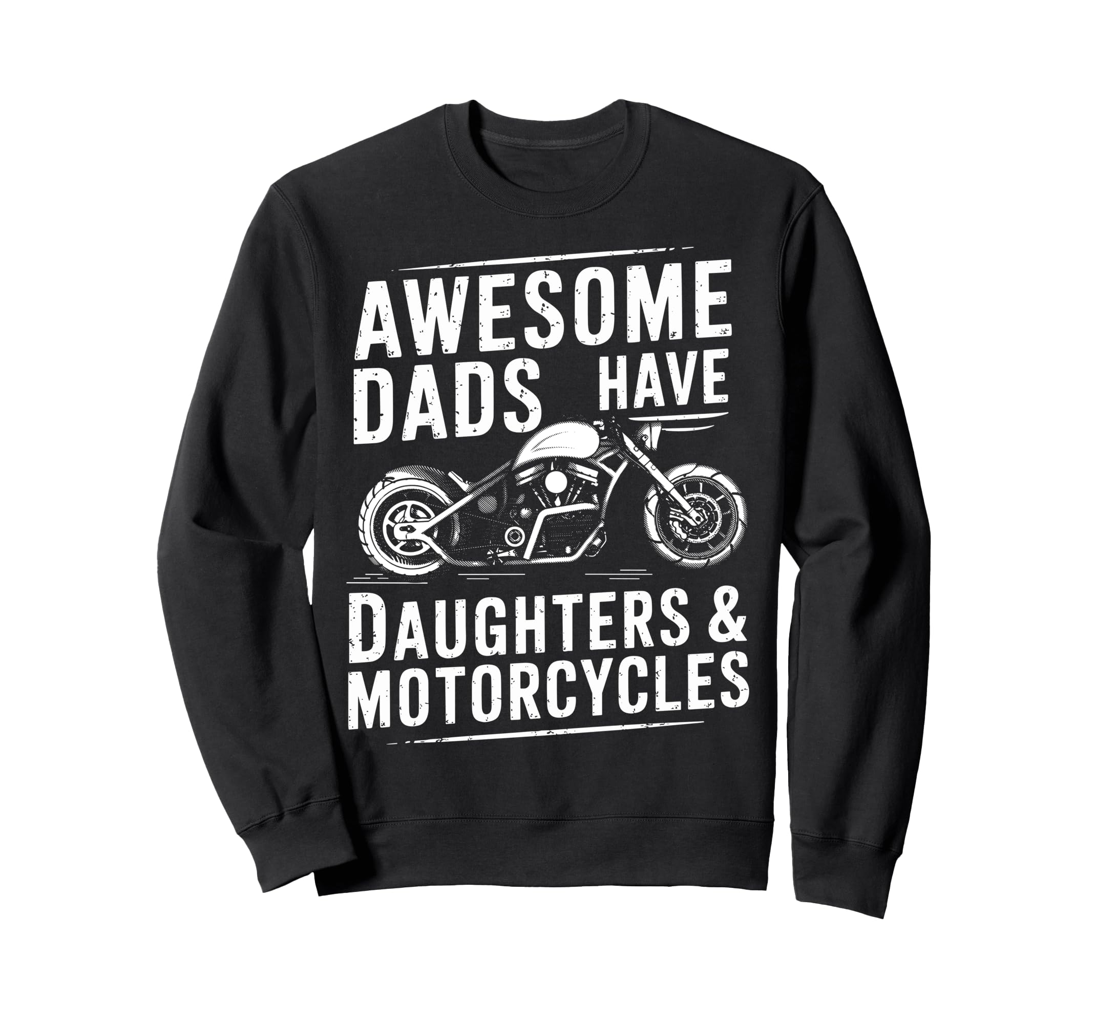 Awesome Dads Have Daughters Motorcycles Sweatshirt - Graphic Print Unisex - T-Shirt, Sweatshirt, Hoodie