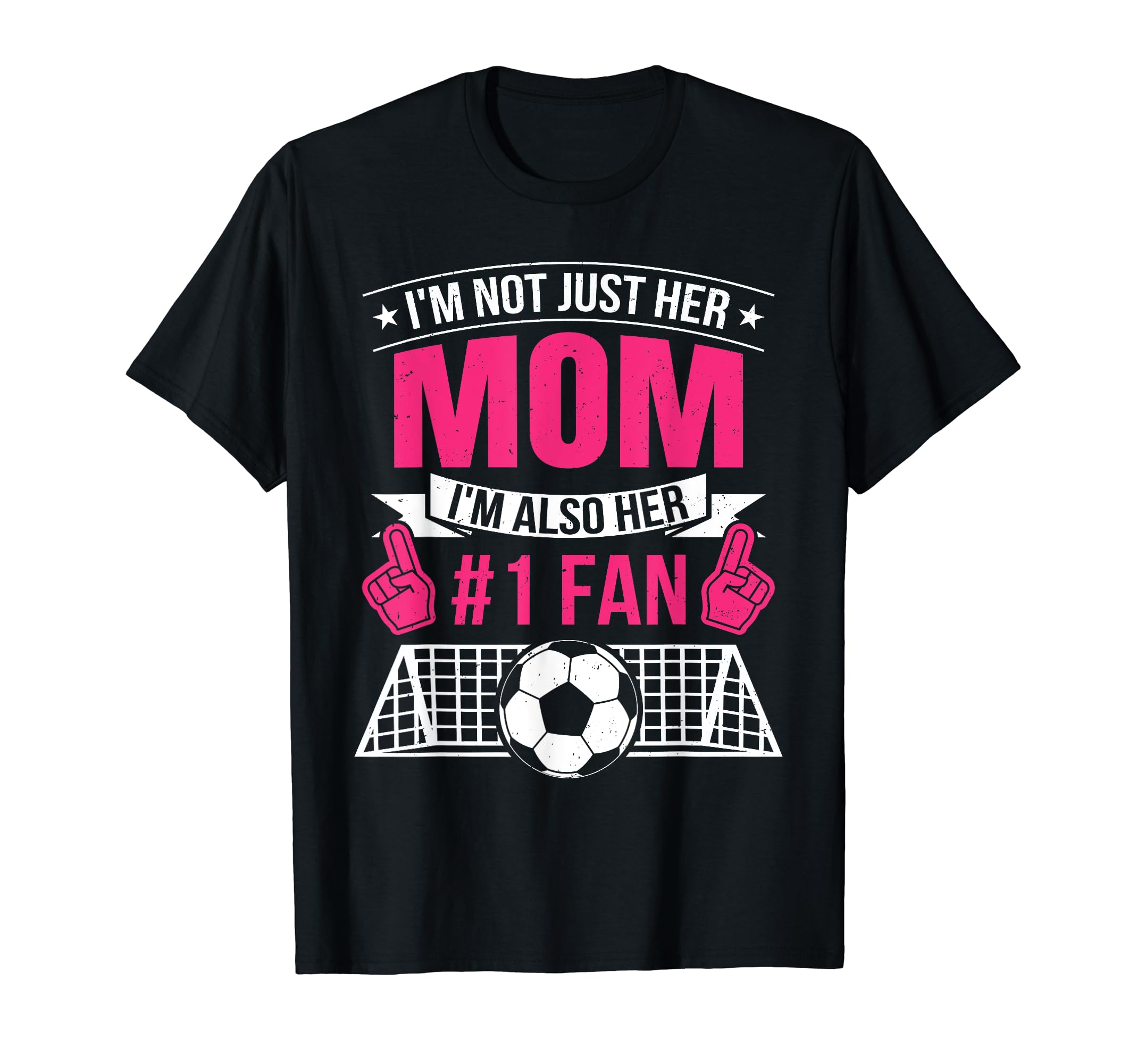 Not Just Her Mom Im Her Number 1 Fan T-Shirt - Casual Everyday Wear Unisex - T-Shirt, Sweatshirt, Hoodie