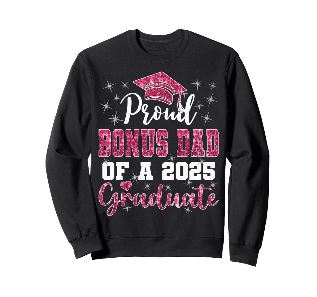 Super Proud Bonus Dad 2025 Sweatshirt - Custom Art Print Men Women - T-Shirt, Sweatshirt, Hoodie
