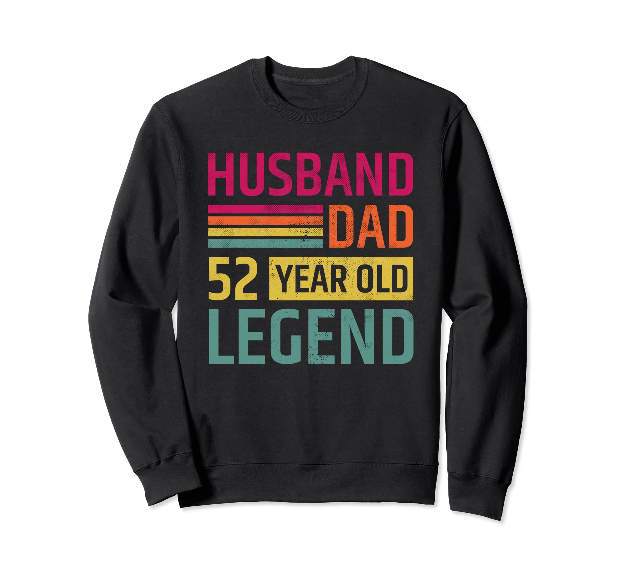 Happy 52 Birthday Husband Dad 52Nd Sweatshirt - Novelty Apparel Men Women - T-Shirt, Sweatshirt, Hoodie