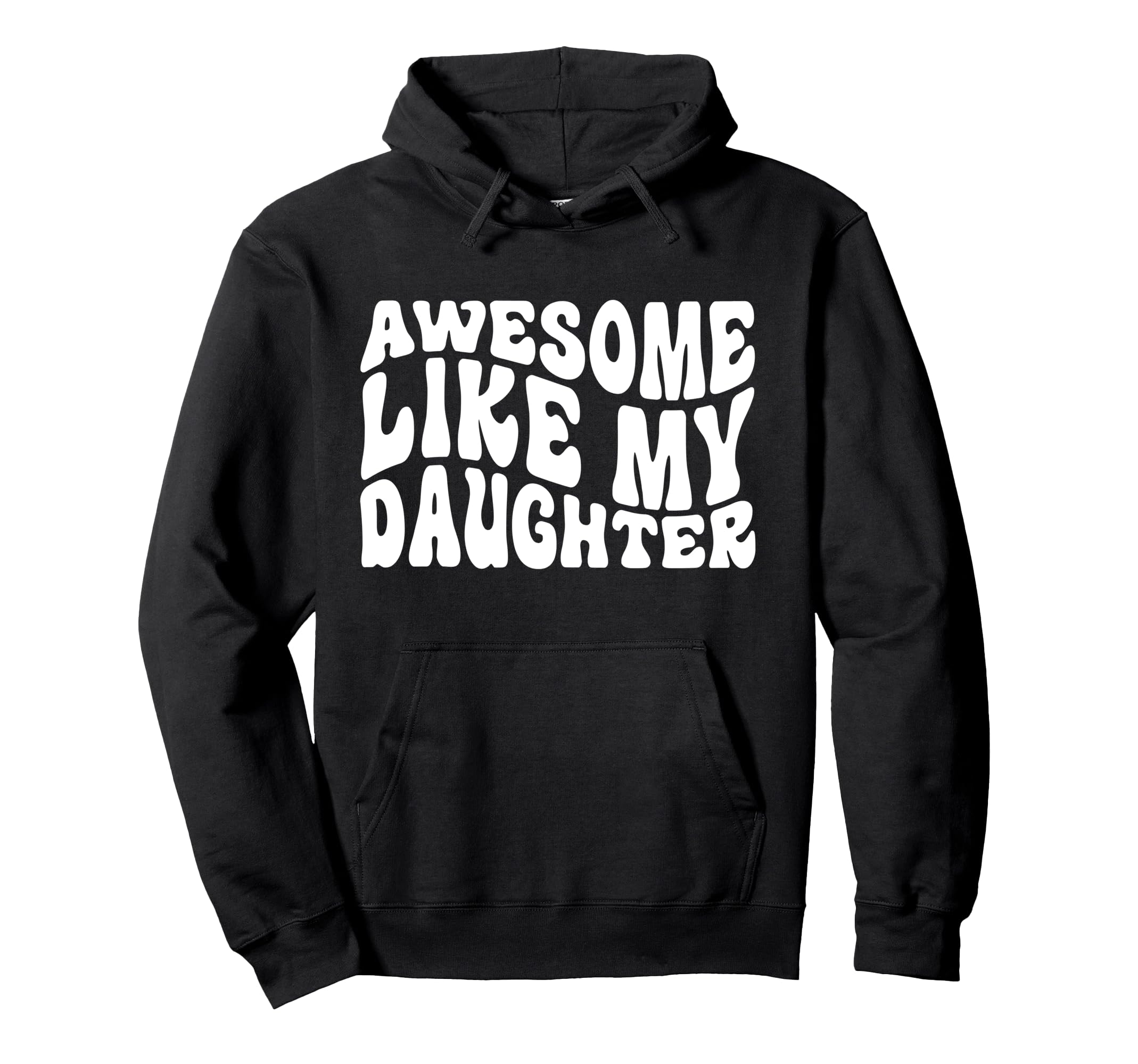 Awesome Like My Daughter Tshirts Hoodie - Fun Novelty Design for Adults - T-Shirt, Sweatshirt, Hoodie