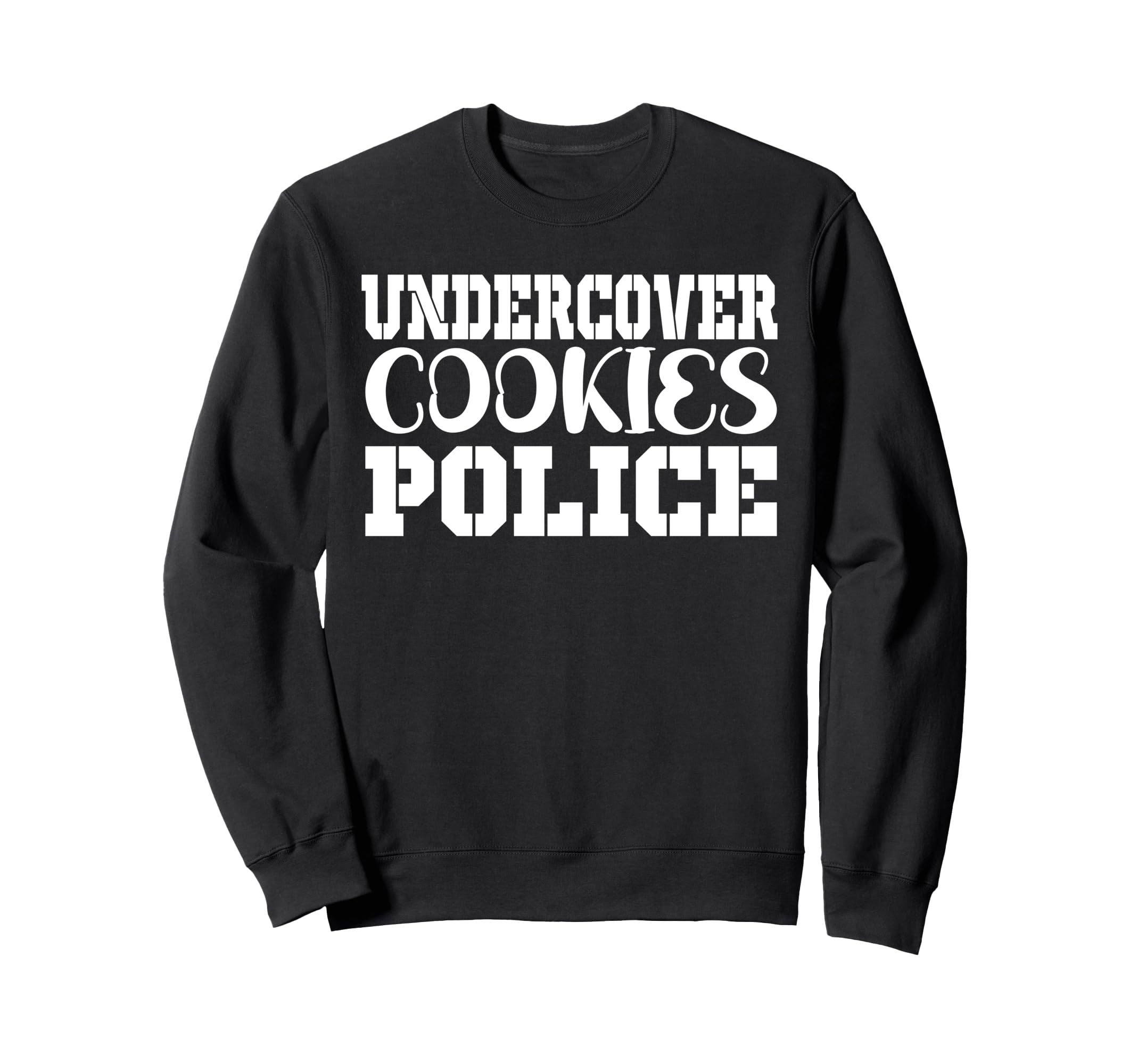 Undercover Cookie Police Eater Sweatshirt - Fun Novelty Design for Adults - T-Shirt, Sweatshirt, Hoodie