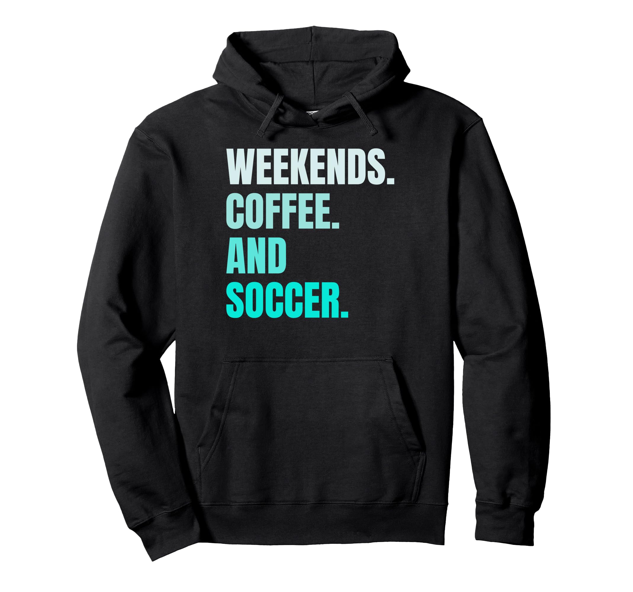 Weekends Coffee And Soccer Soccer Lovers Hoodie - Minimalist Print Unisex - T-Shirt, Sweatshirt, Hoodie