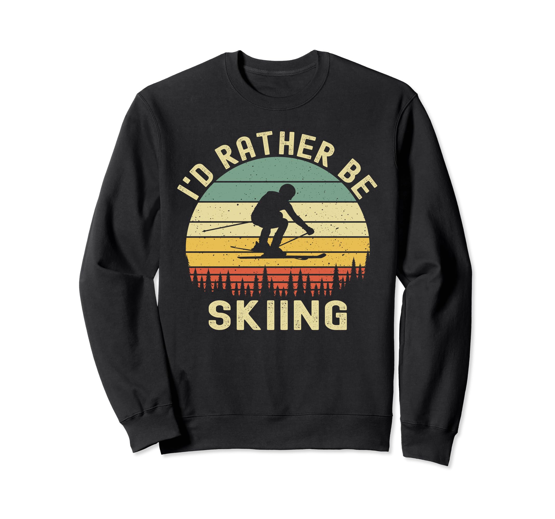 Id Rather Be Skiing Skier Ski Dad Sweatshirt - Graphic Print for Adults - T-Shirt, Sweatshirt, Hoodie