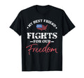 My Best Friend Is Military T-Shirt - Custom Art Print Unisex - T-Shirt, Sweatshirt, Hoodie