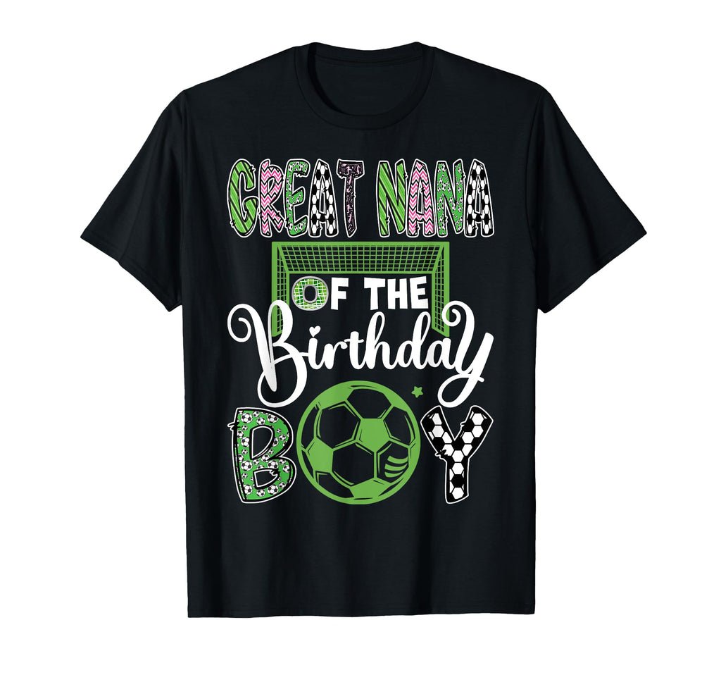 Great Nana Birthday Soccer Player T-Shirt - Casual Everyday Wear Unisex - T-Shirt, Sweatshirt, Hoodie