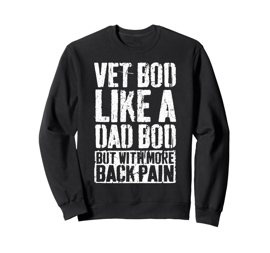 Vet Bod Like Dad Bod But More Back Sweatshirt - Fun Novelty Design Unisex - T-Shirt, Sweatshirt, Hoodie