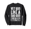 Vet Bod Like Dad Bod But More Back Sweatshirt - Fun Novelty Design Unisex - T-Shirt, Sweatshirt, Hoodie