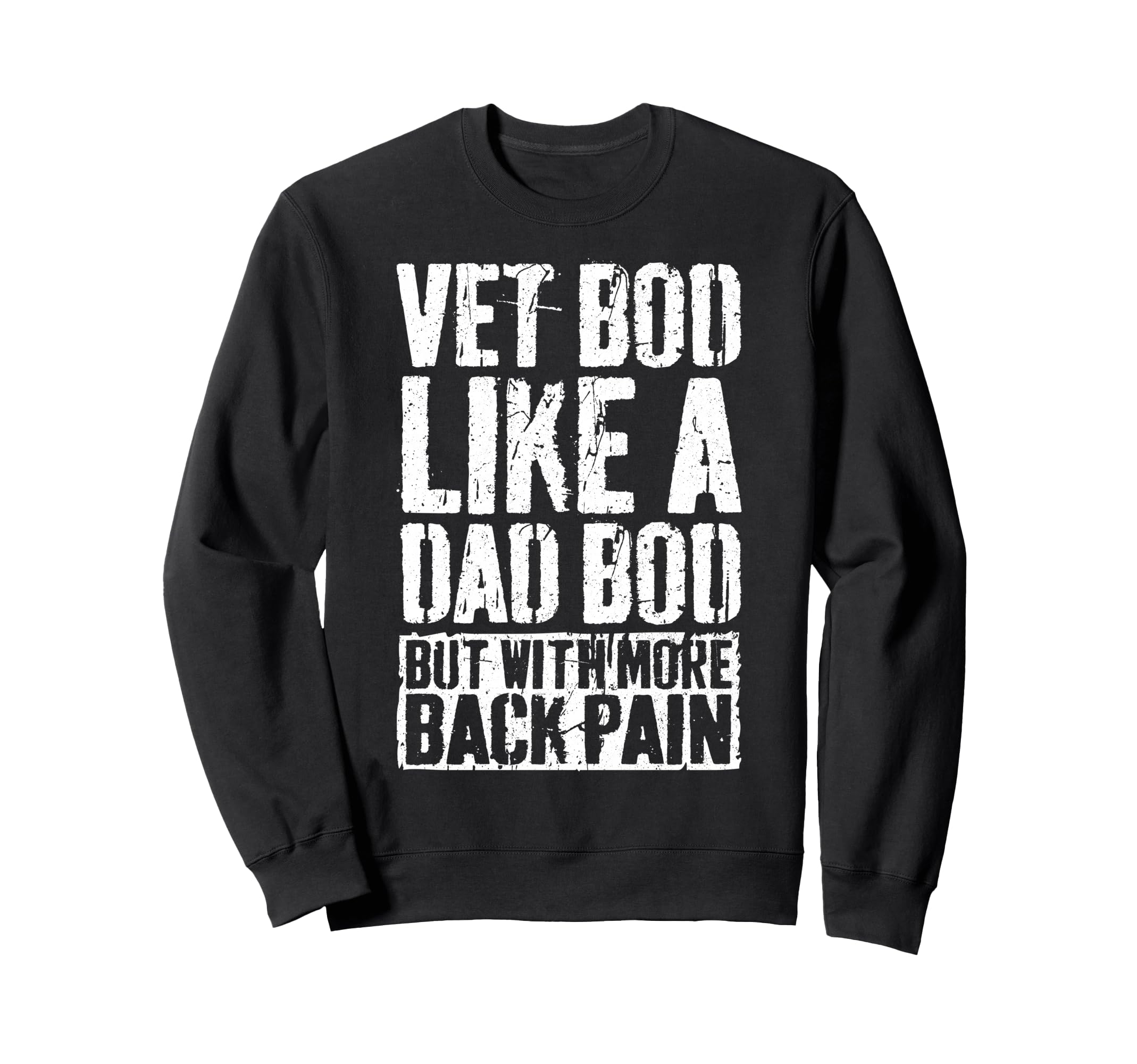 Vet Bod Like Dad Bod But More Back Sweatshirt - Fun Novelty Design Unisex - T-Shirt, Sweatshirt, Hoodie