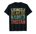 Kings Are Named Tristan Funny T-Shirt - Graphic Print for Adults - T-Shirt, Sweatshirt, Hoodie