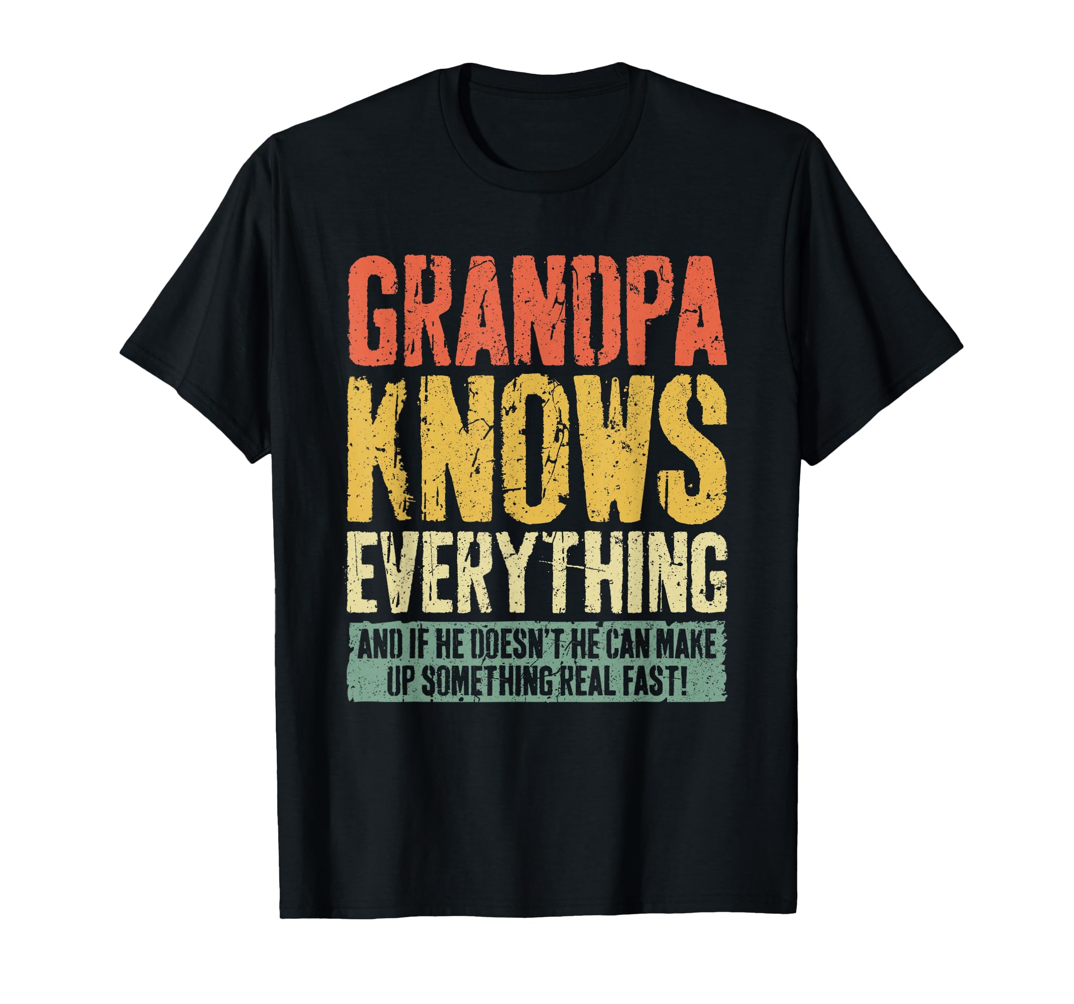Grandpa Knows Everything Funny Grandpa T-Shirt - Graphic Print Men Women - T-Shirt, Sweatshirt, Hoodie