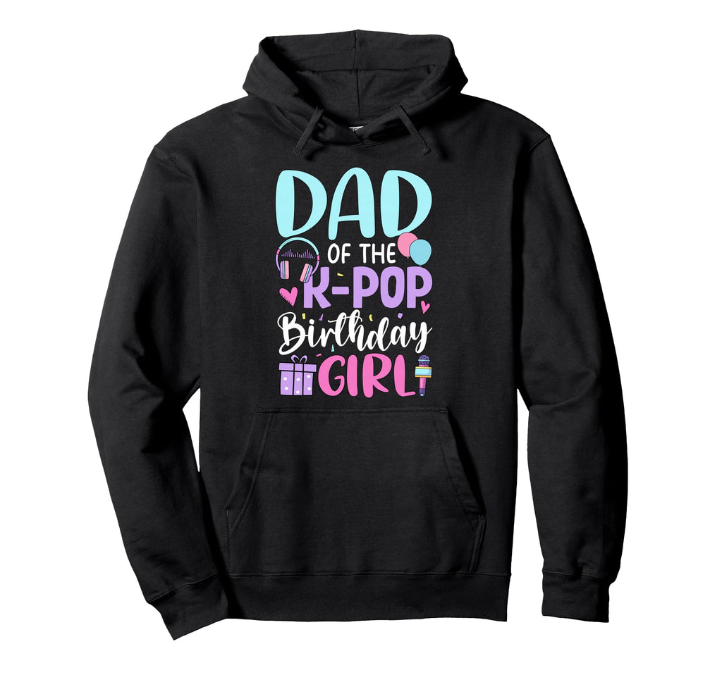 Dad K Pop Birthday Korean Pop Birthday Party Hoodie - Unique Graphic Unisex - T-Shirt, Sweatshirt, Hoodie