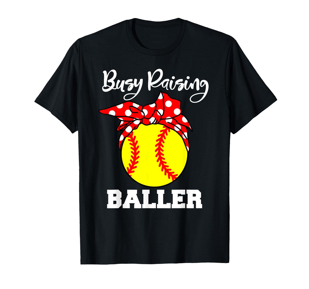 Busy Raising Baller Funny T-Shirt - Casual Everyday Wear Men Women - T-Shirt, Sweatshirt, Hoodie